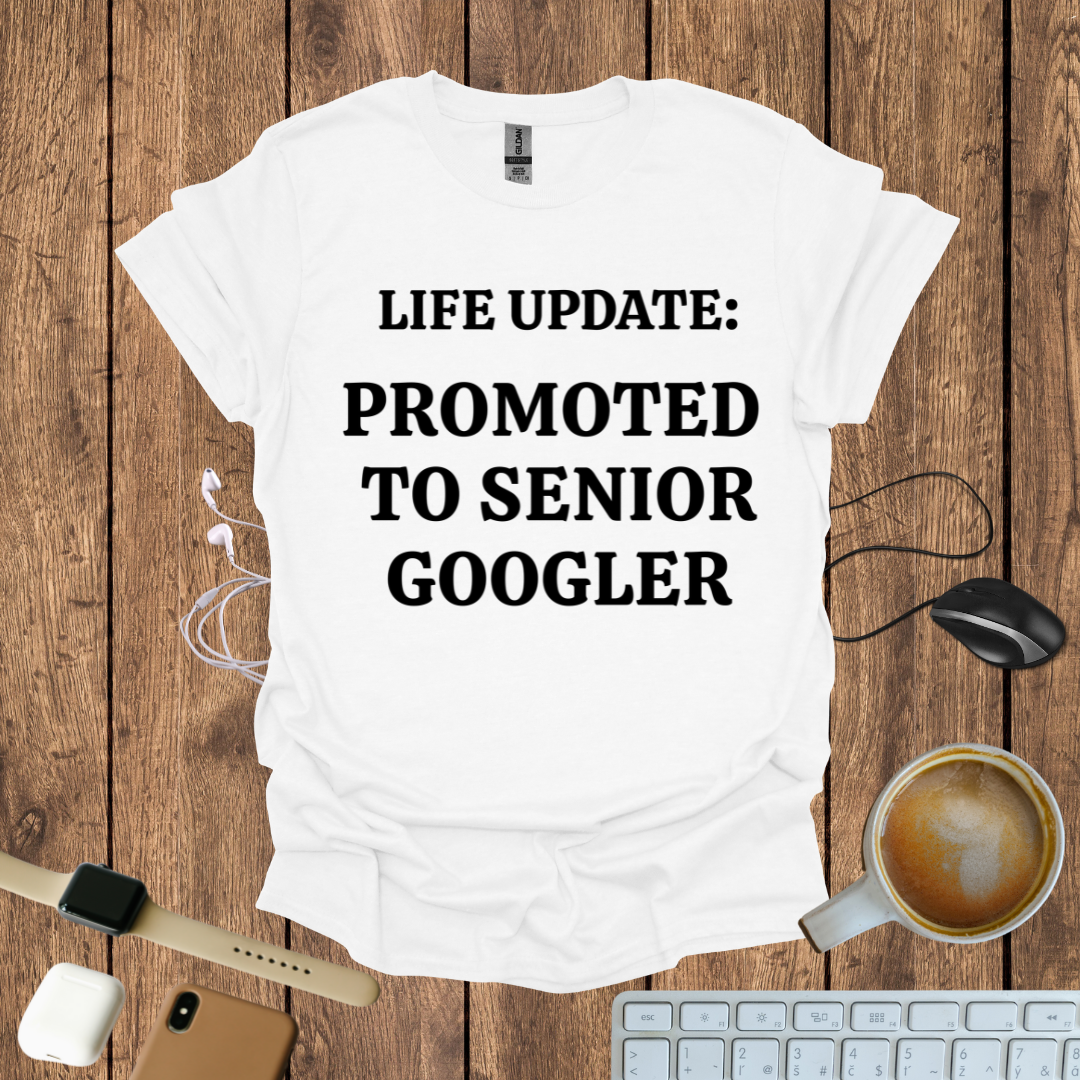 Promoted to Senior Googler T-Shirt