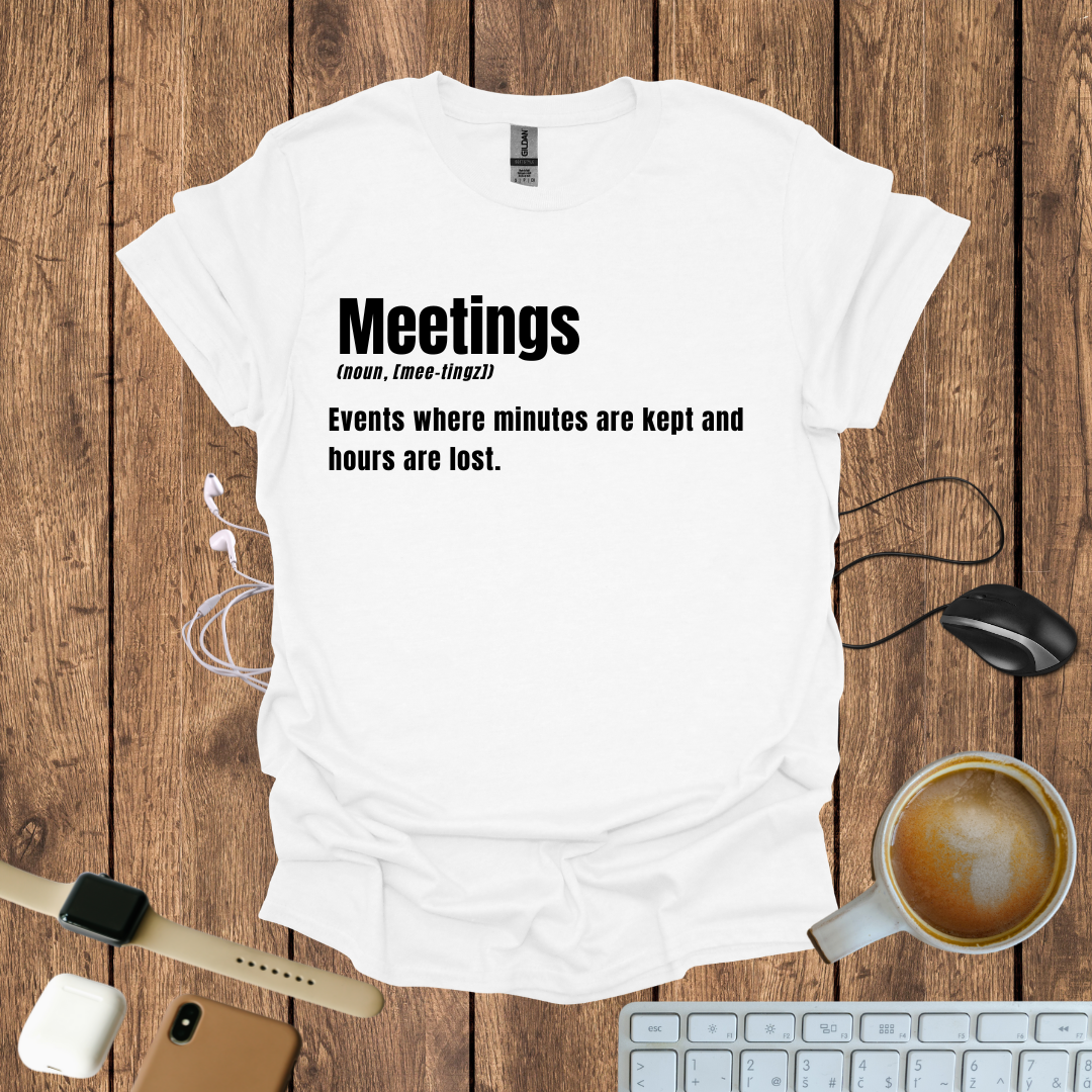 Meetings definition T-Shirt